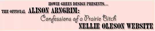 Howie Green Design Presents - THe Alison Arngrim - Confessions of a Prairie Bitch - Nellie Oleson Web Page